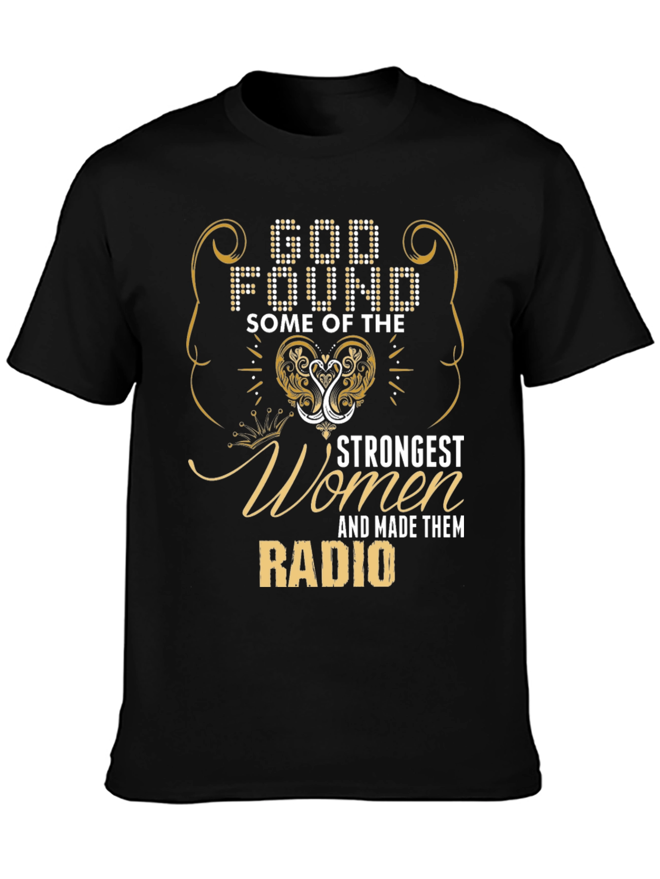 God Found Strongest Women Radio Black T-Shirt