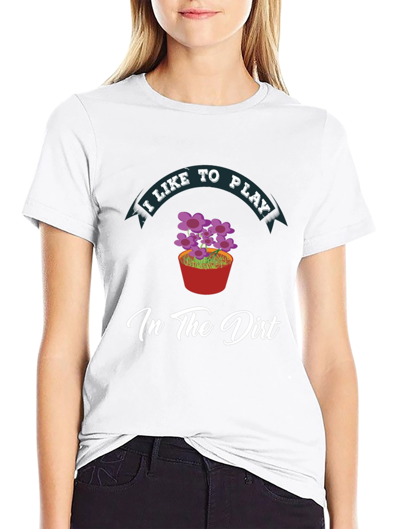 I Like to Play in the Dirt Black T-Shirt