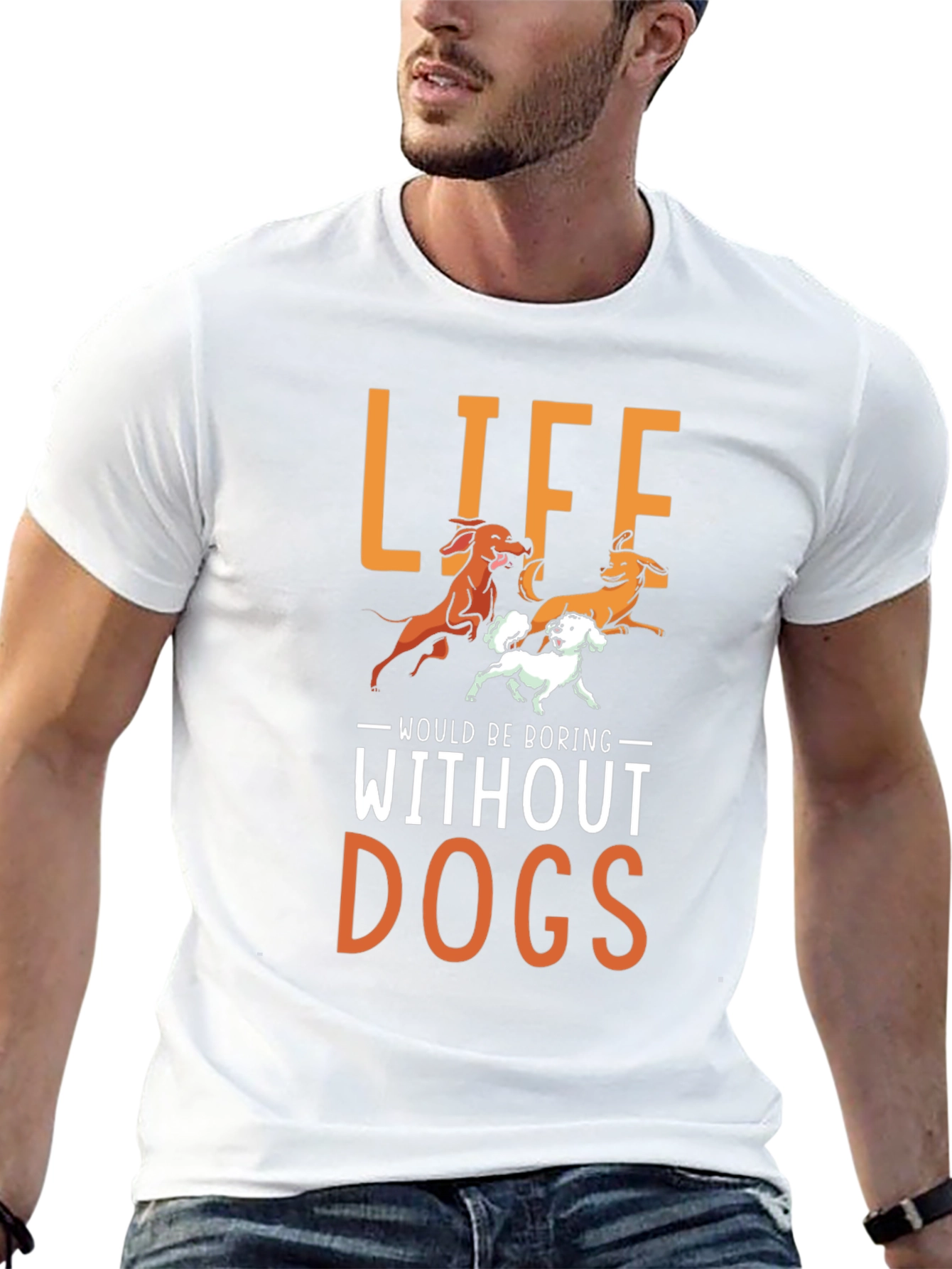 Life Would Be Boring Without Dogs T-Shirt