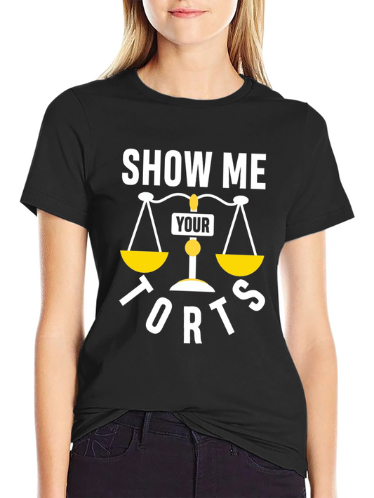 Show Me Your Torts Law Humor T-Shirt