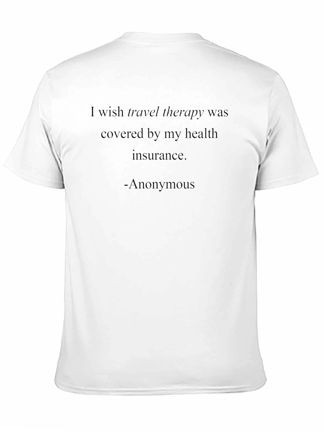 Travel Therapy T-Shirt: Anonymous Quote Tee