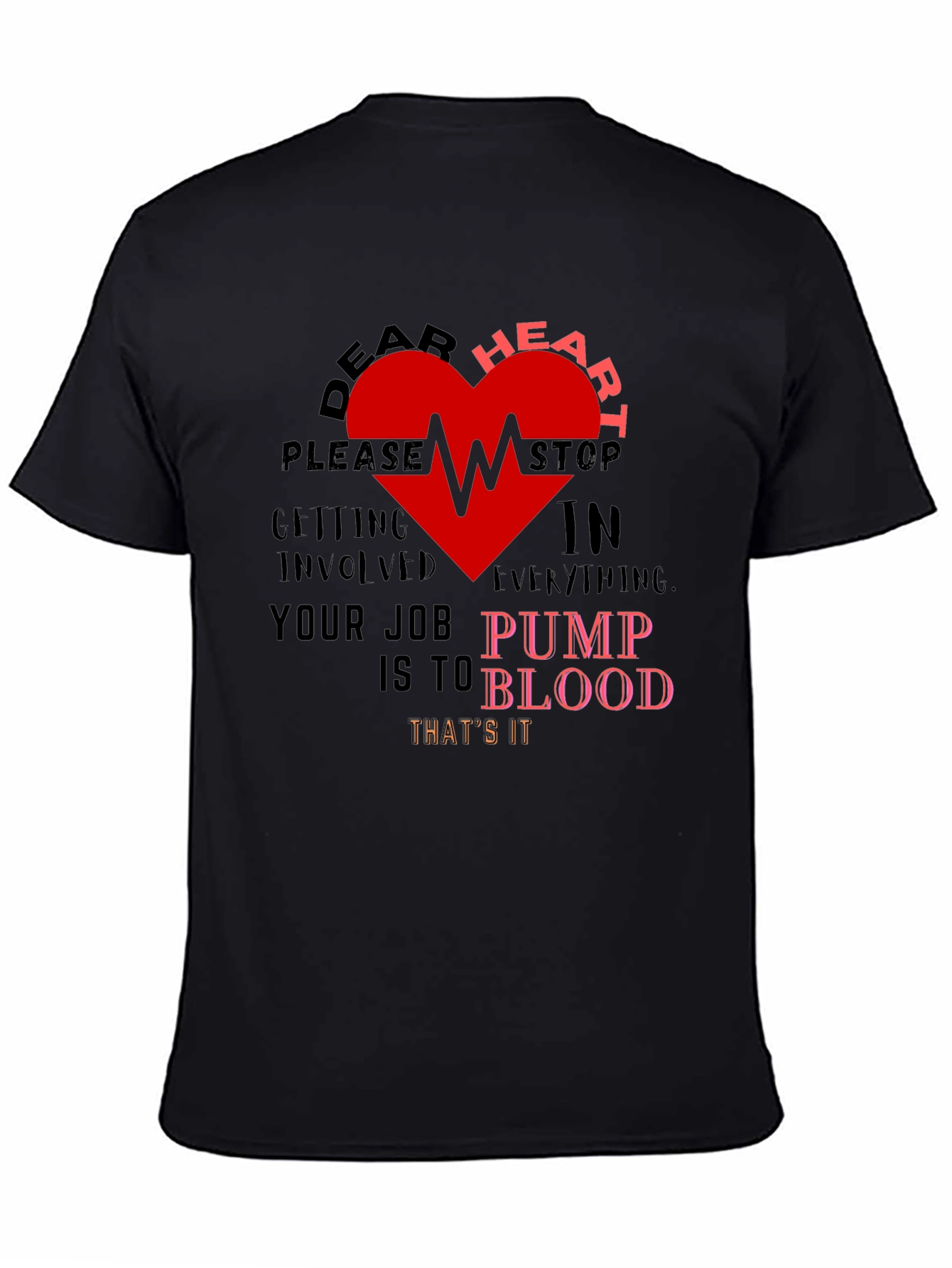 Dear Heart Stop T-Shirt - Funny Graphic Tee