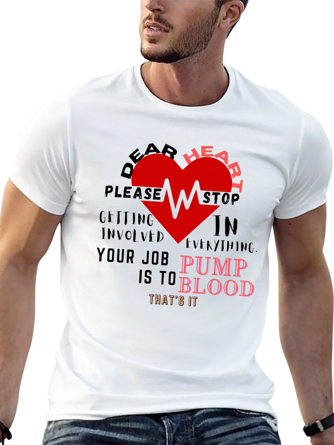 Dear Heart Stop T-Shirt - Funny Graphic Tee