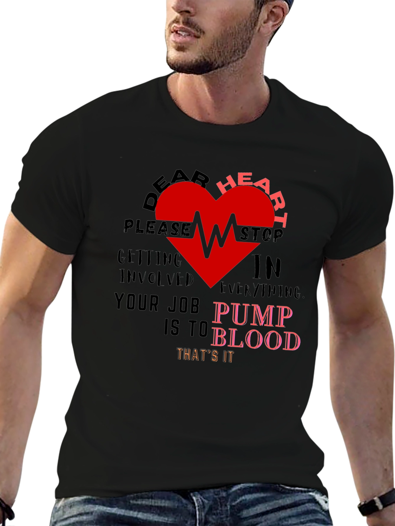 Dear Heart Stop T-Shirt - Funny Graphic Tee