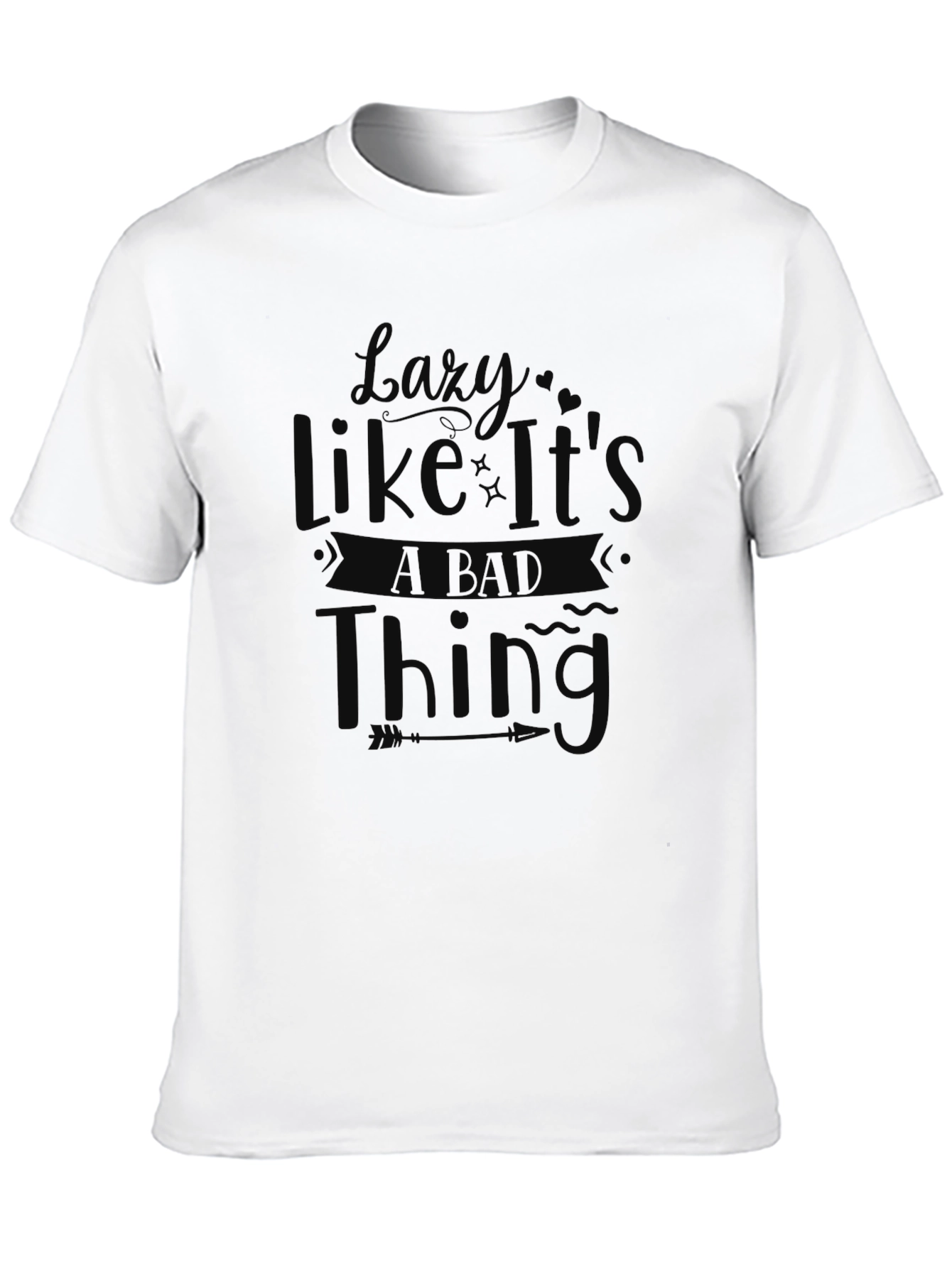 Lazy Like Its A Bad Thing Graphic Tee