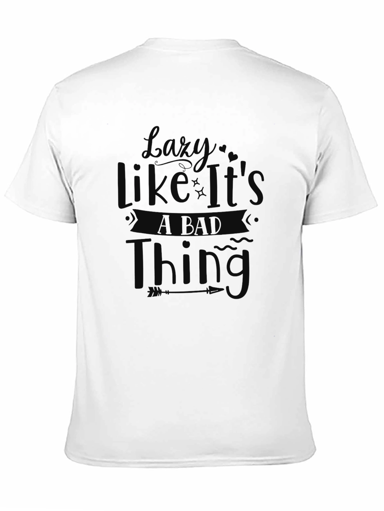Lazy Like Its A Bad Thing Graphic Tee
