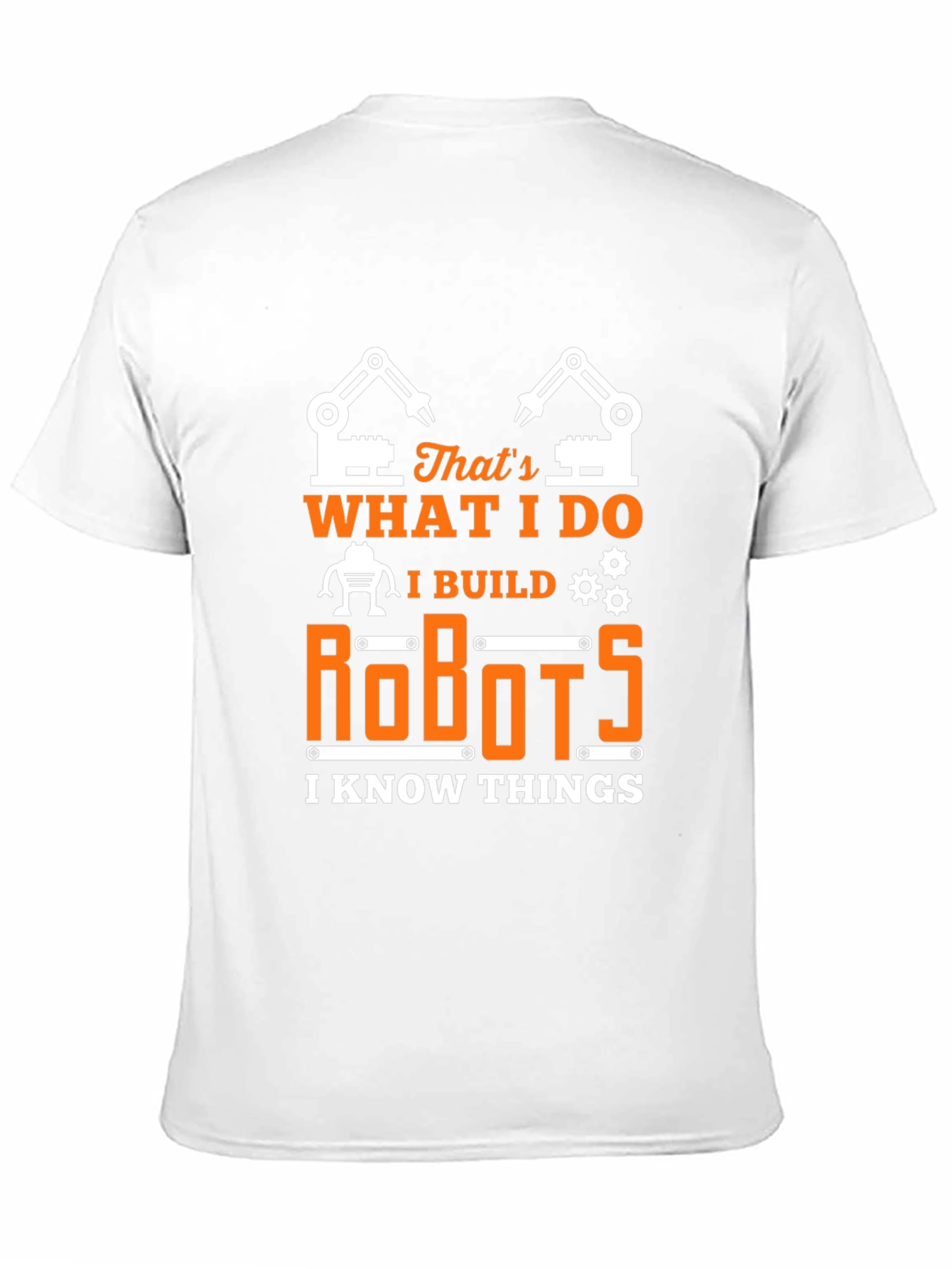 I Build Robots T-Shirt - Funny Engineer Tee