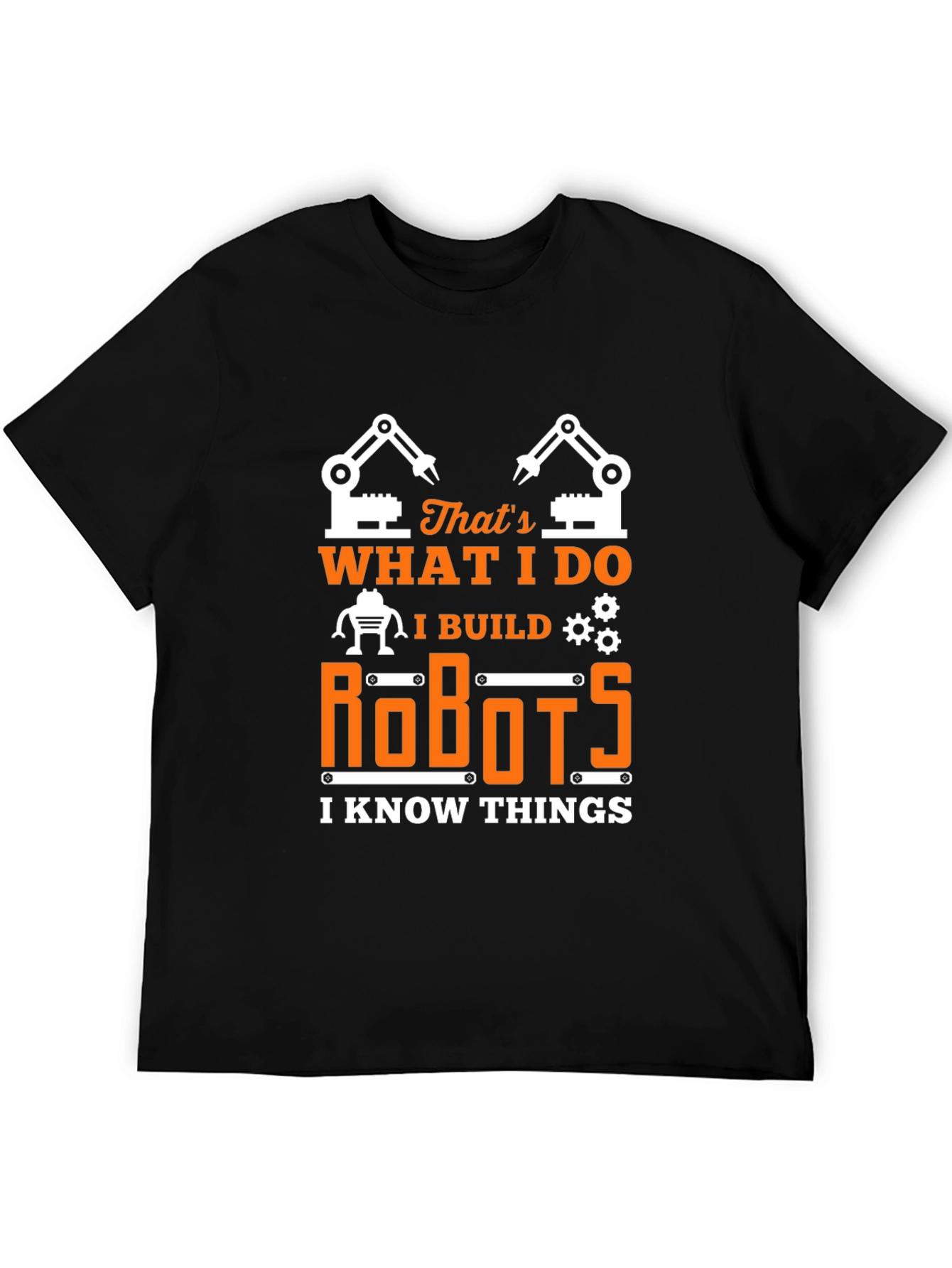 I Build Robots T-Shirt - Funny Engineer Tee
