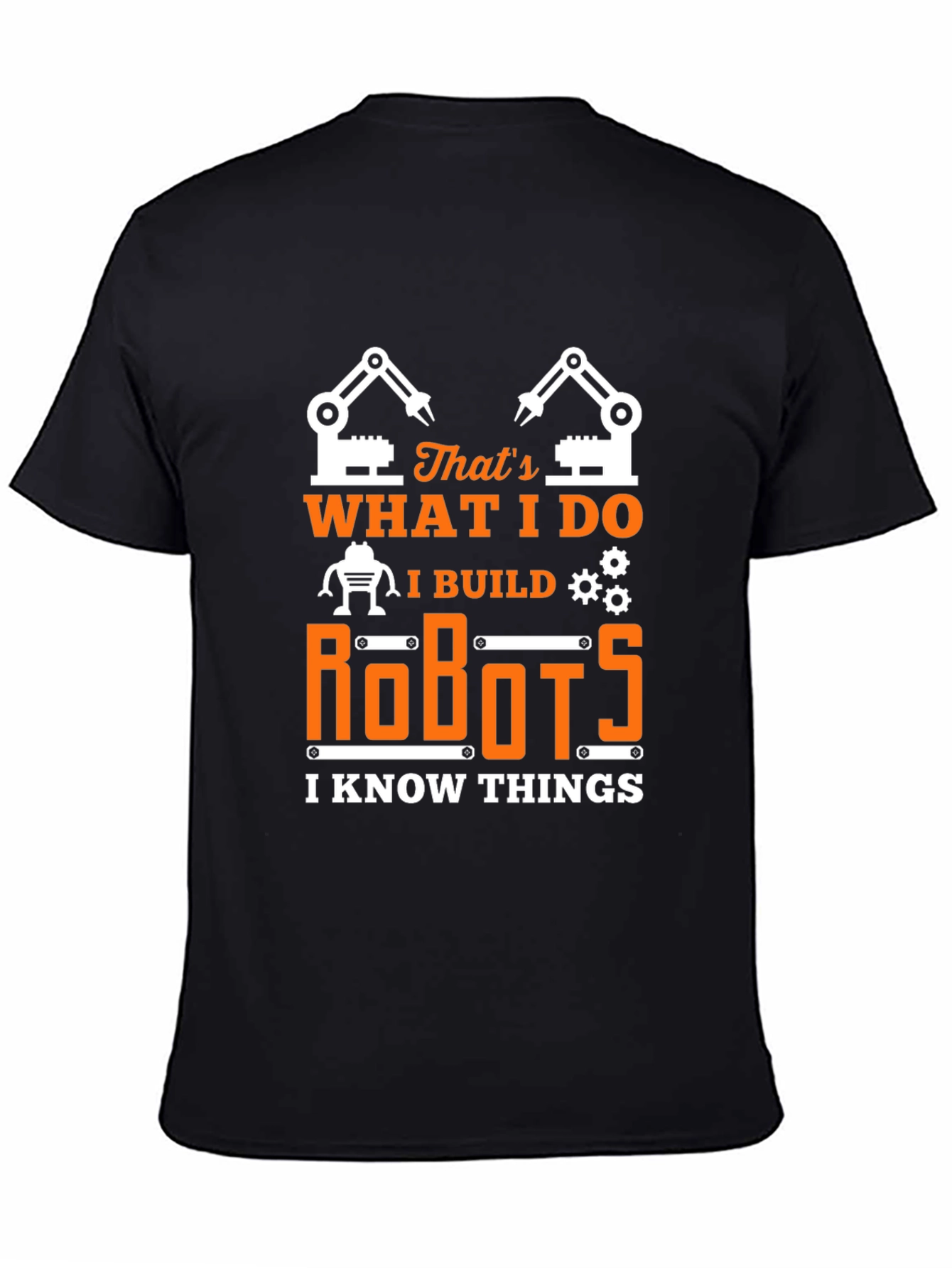 I Build Robots T-Shirt - Funny Engineer Tee