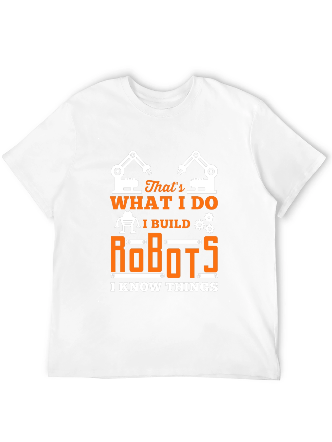 I Build Robots T-Shirt - Funny Engineer Tee