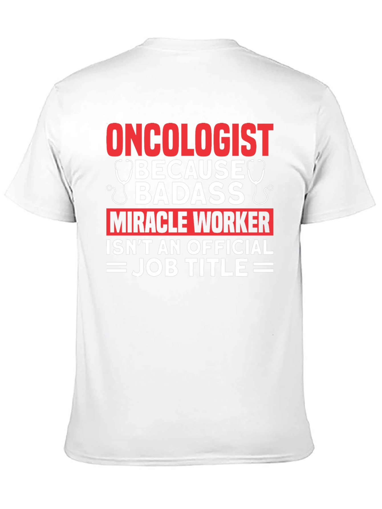 Oncologist Badass Miracle Worker T-Shirt