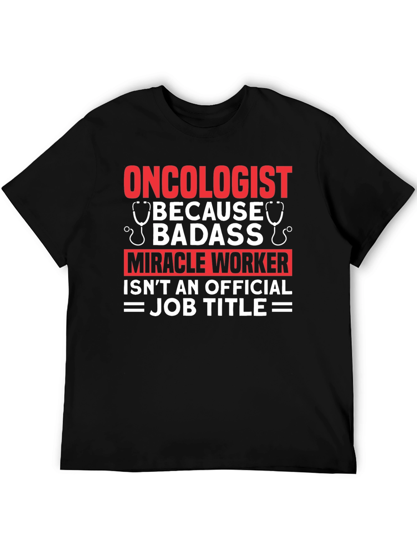 Oncologist Badass Miracle Worker T-Shirt