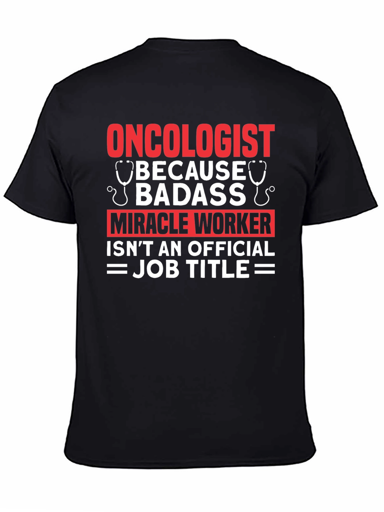 Oncologist Badass Miracle Worker T-Shirt