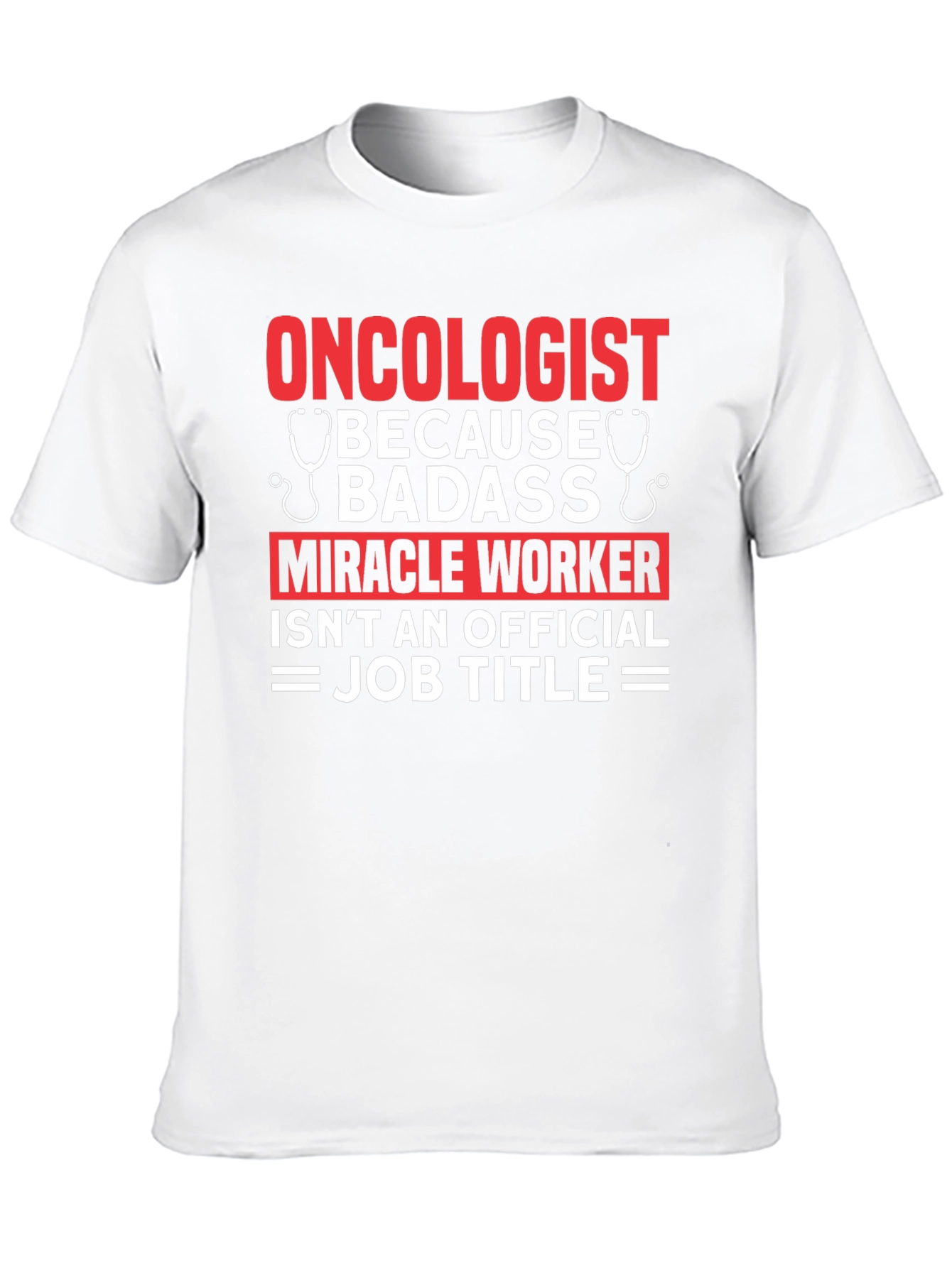 Oncologist Badass Miracle Worker T-Shirt