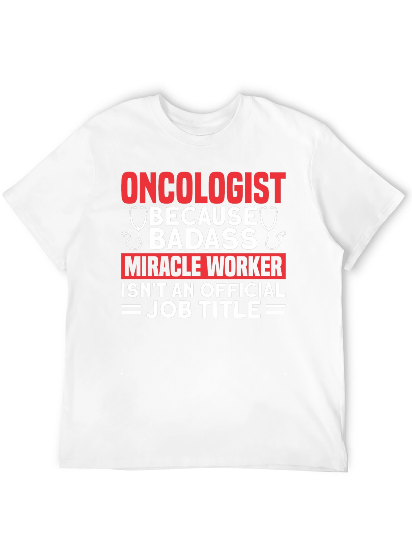 Oncologist Badass Miracle Worker T-Shirt