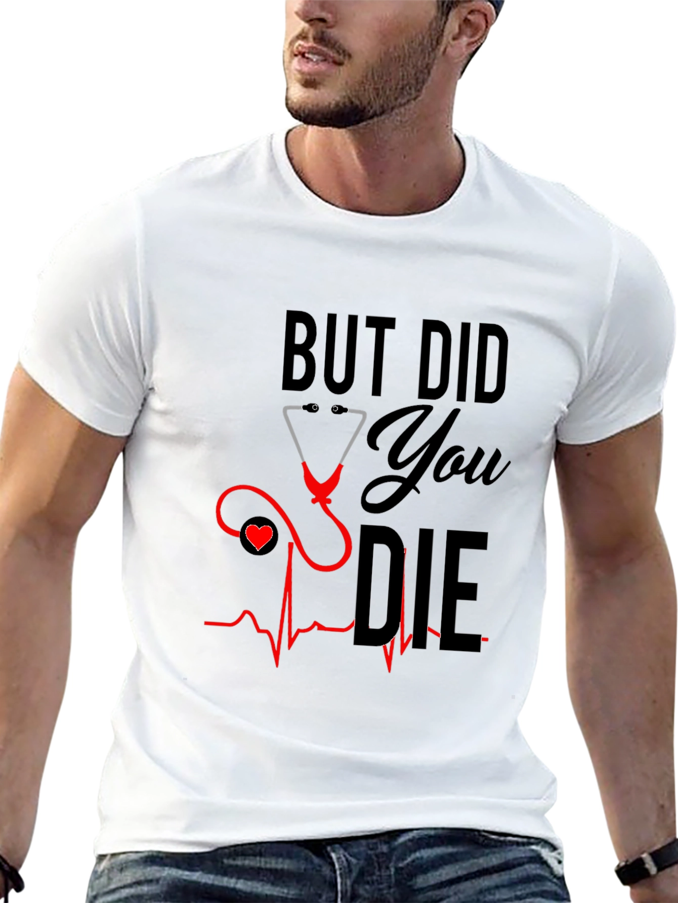 But Did You Die T-Shirt - Nurse Humor