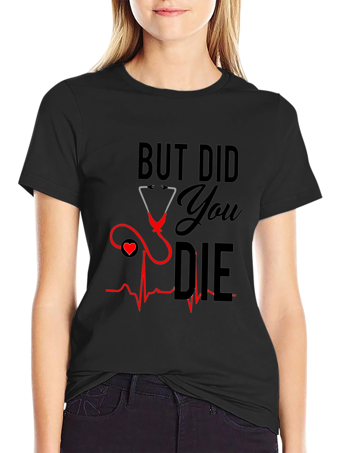 But Did You Die T-Shirt - Nurse Humor