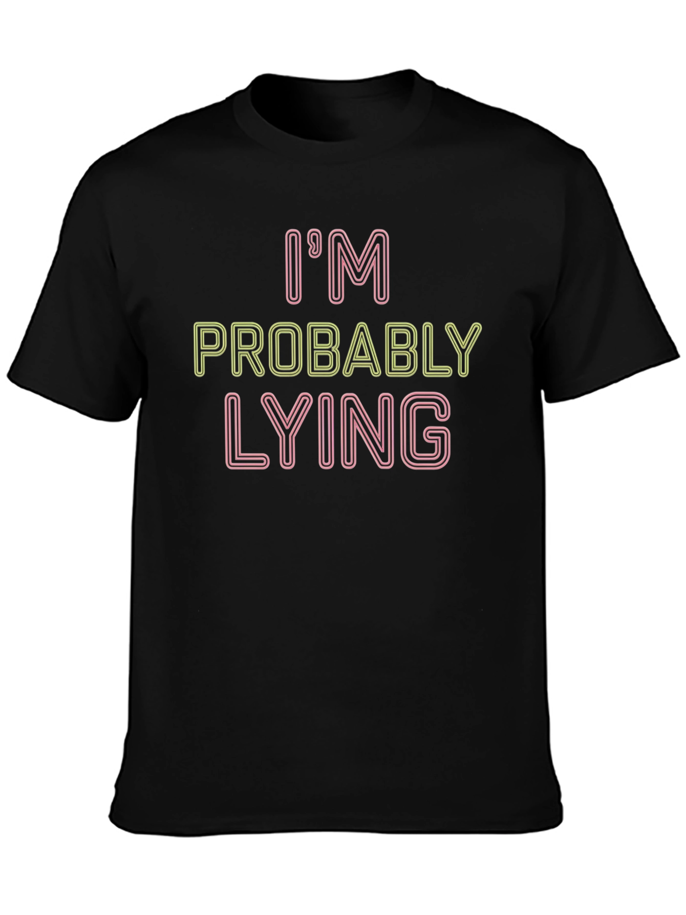 Funny Im Probably Lying Graphic Tee