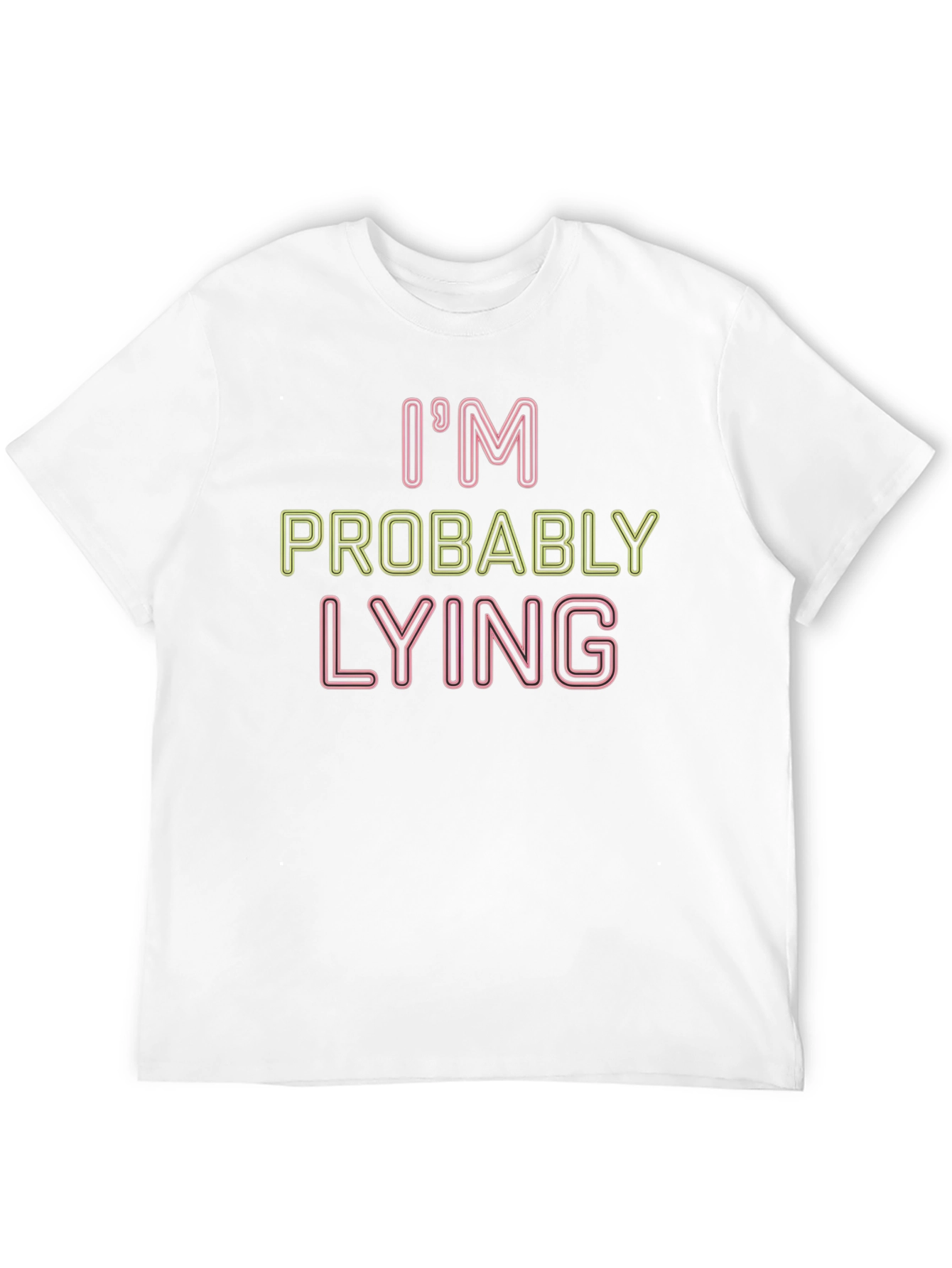 Funny Im Probably Lying Graphic Tee