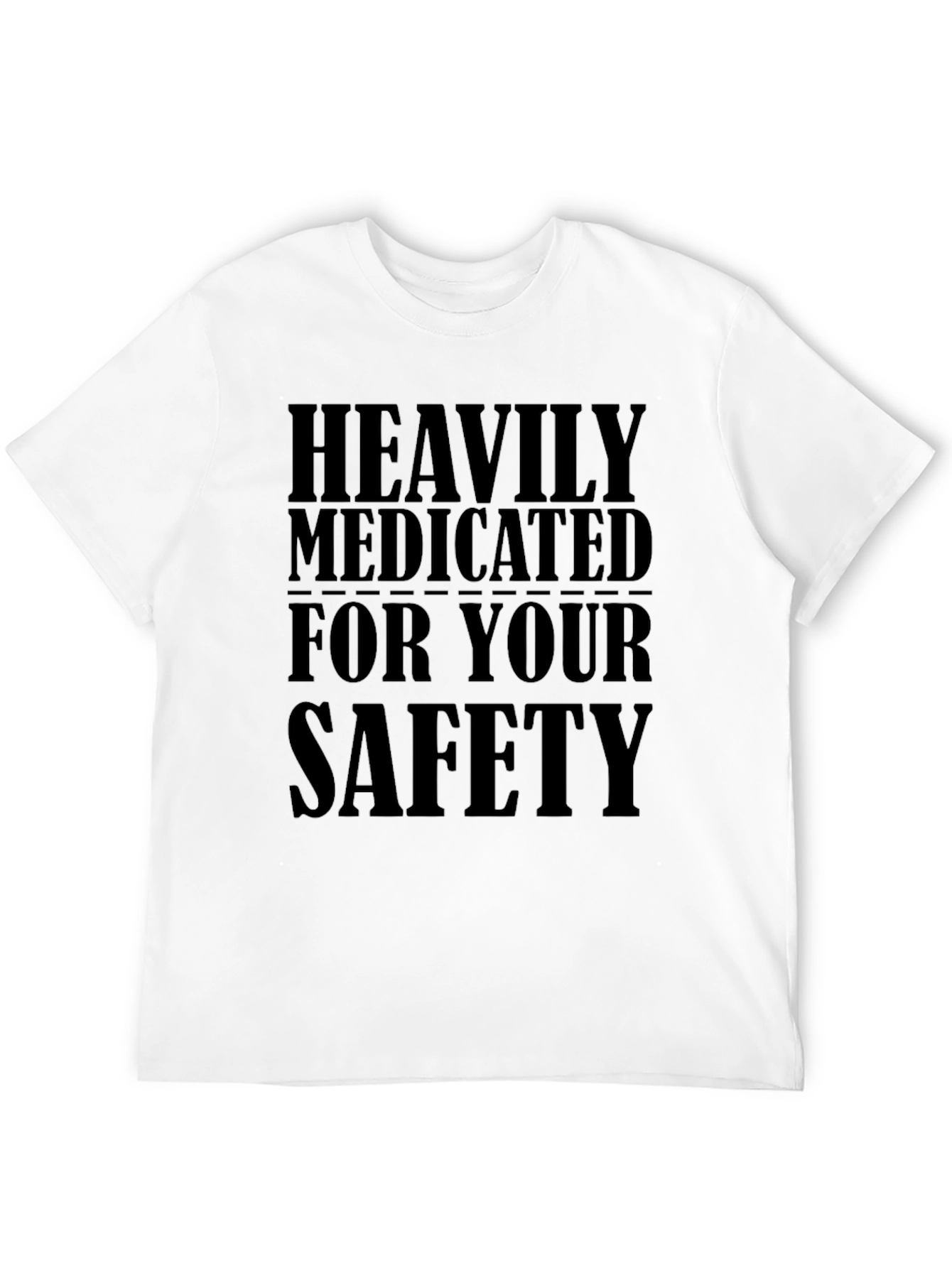 Heavily Medicated For Your Safety Black T-Shirt