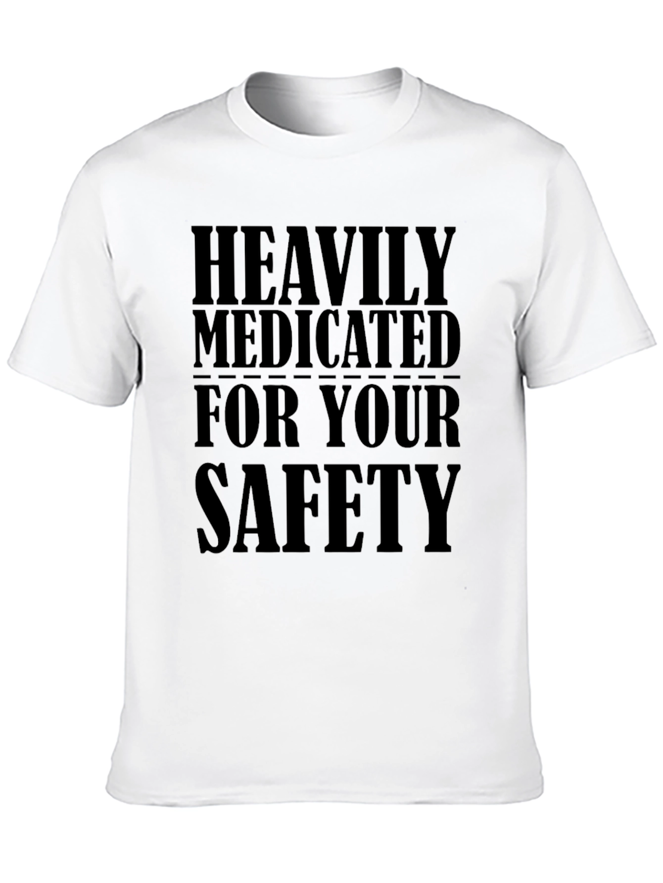 Heavily Medicated For Your Safety Black T-Shirt
