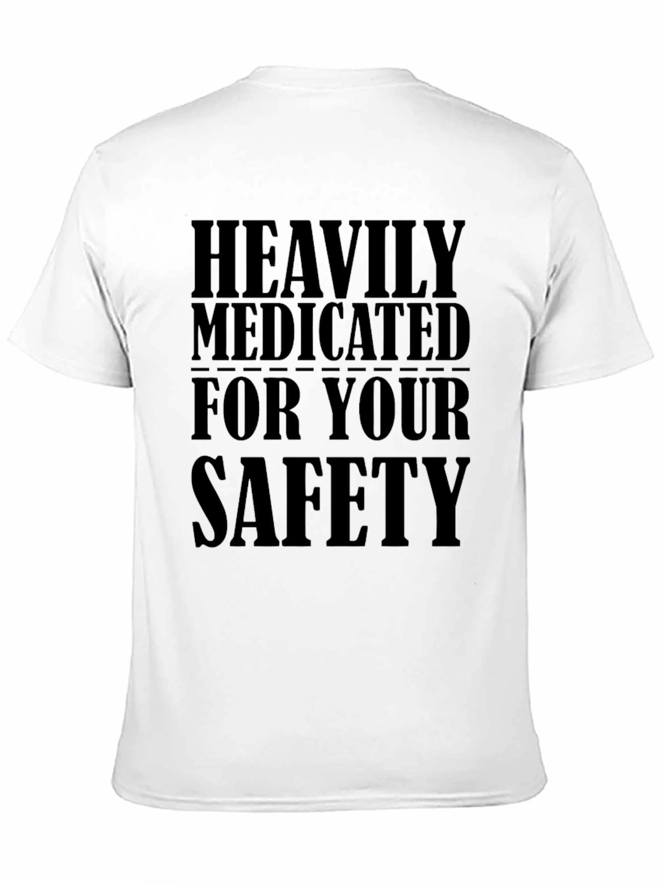 Heavily Medicated For Your Safety Black T-Shirt