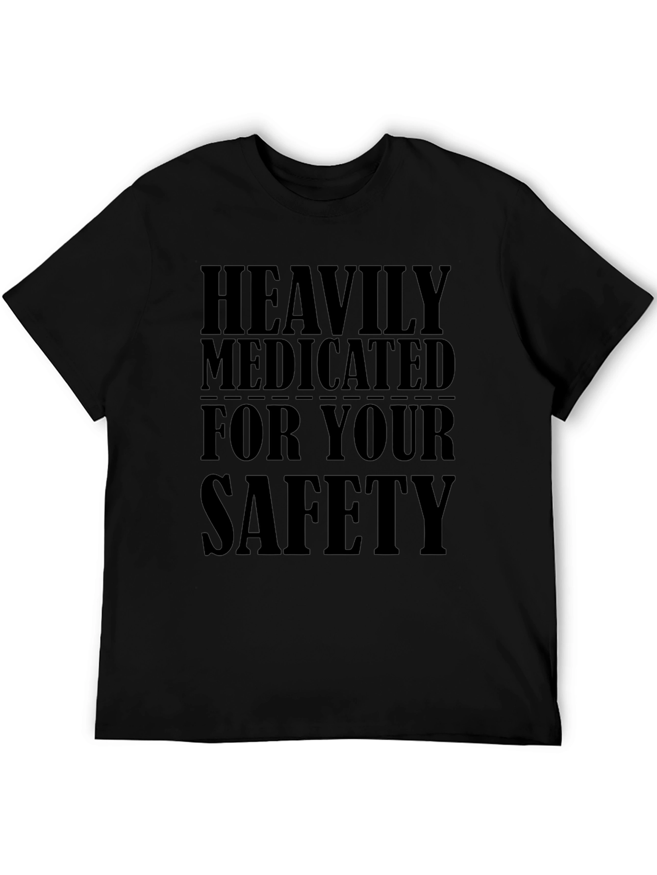 Heavily Medicated For Your Safety Black T-Shirt