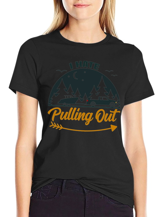 I Hate Pulling Out Camping T-Shirt