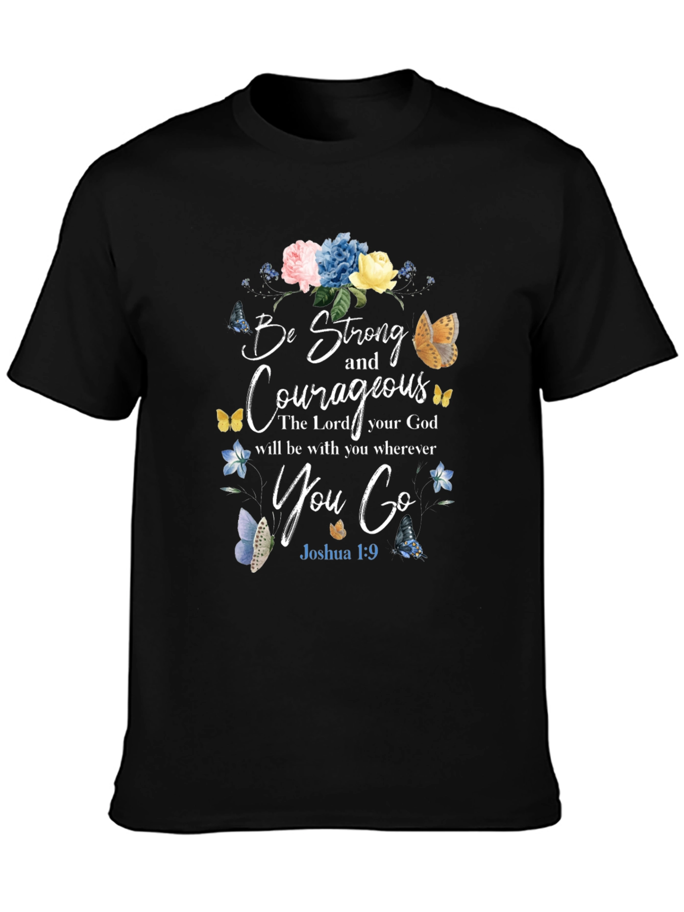 Be Strong and Courageous T-Shirt