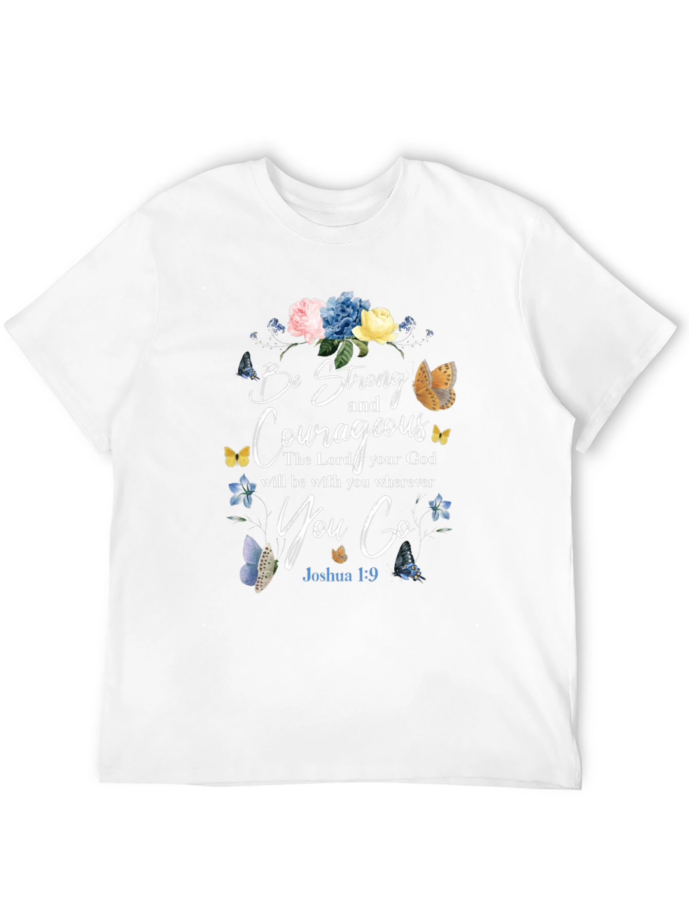 Be Strong and Courageous T-Shirt