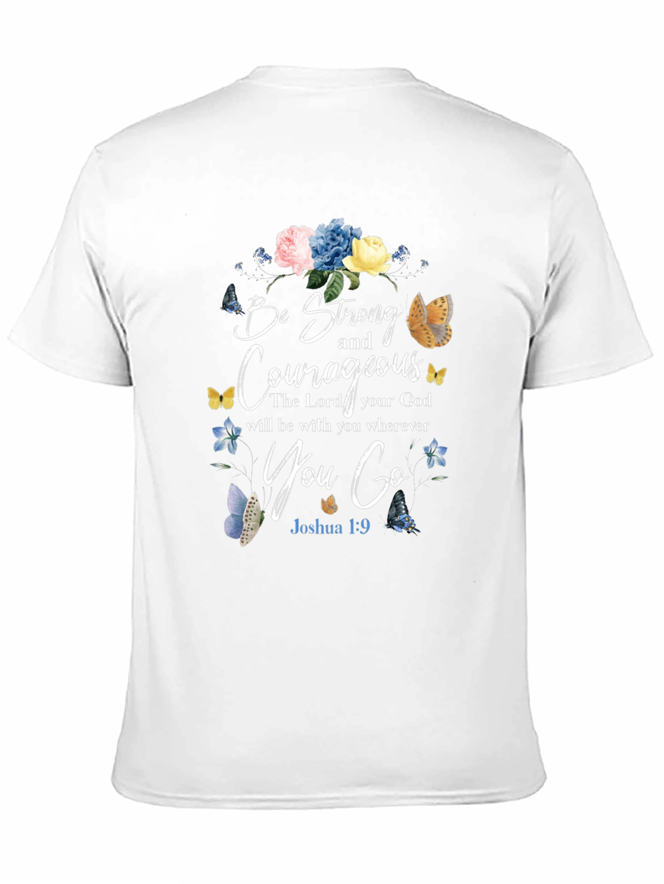 Be Strong and Courageous T-Shirt