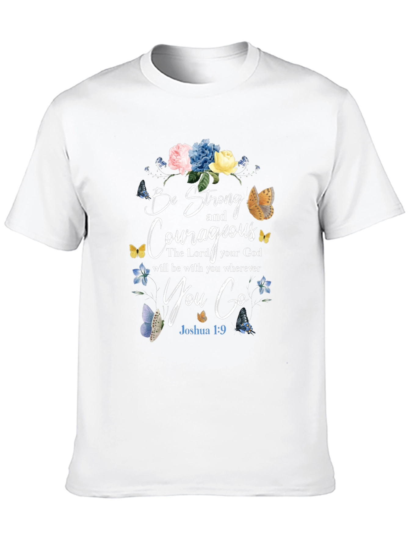Be Strong and Courageous T-Shirt