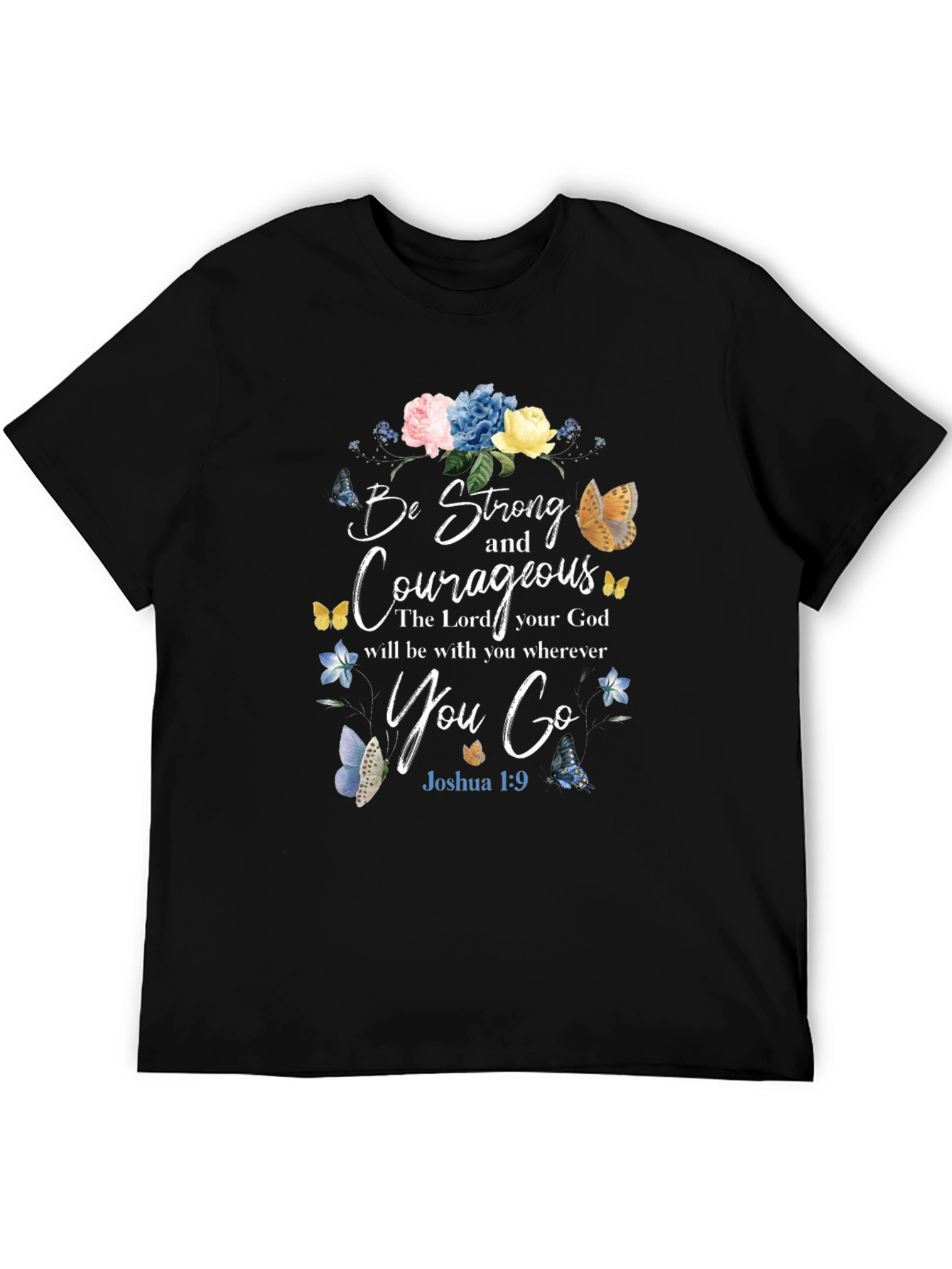 Be Strong and Courageous T-Shirt
