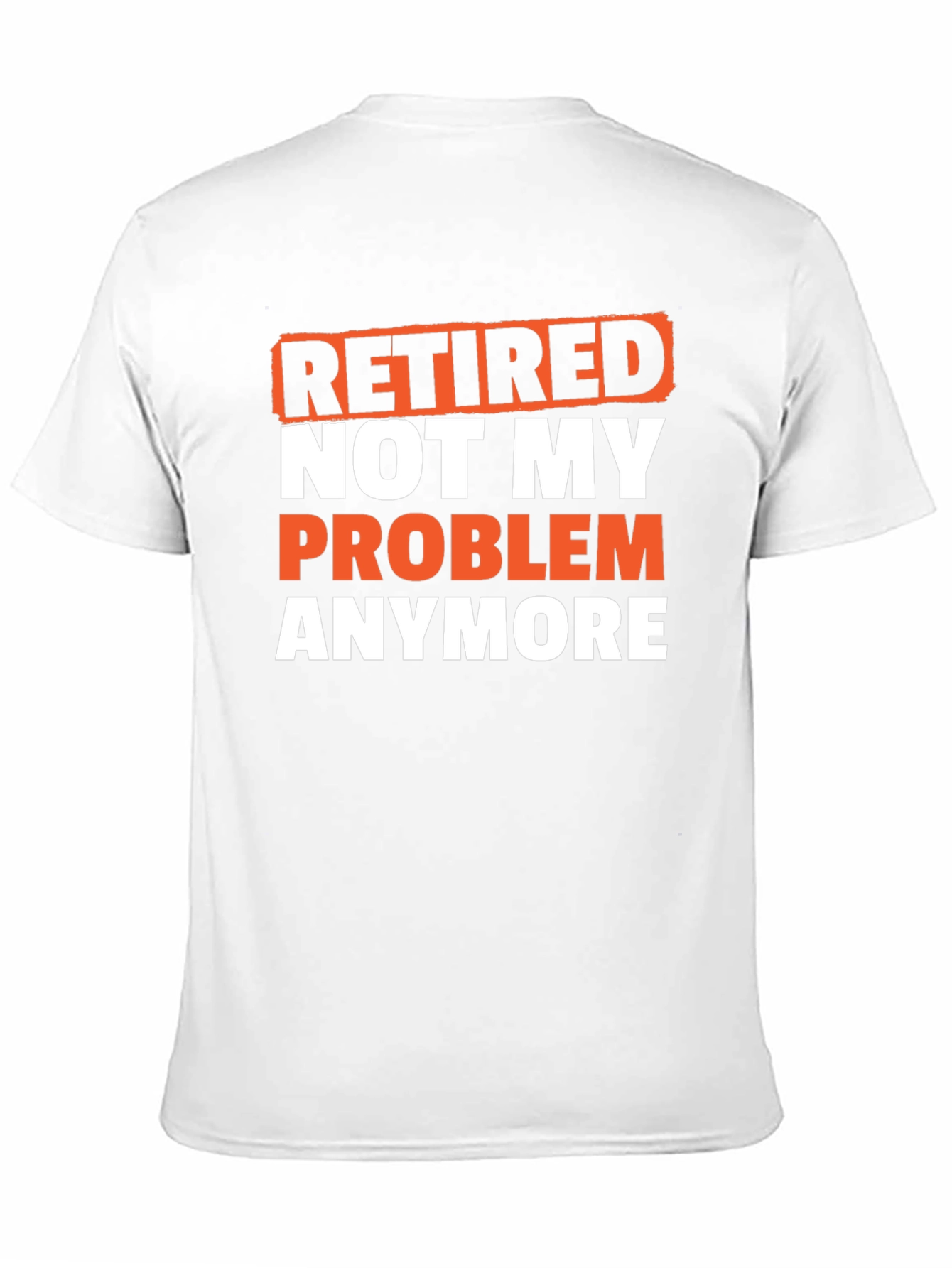Retired Not My Problem T-Shirt