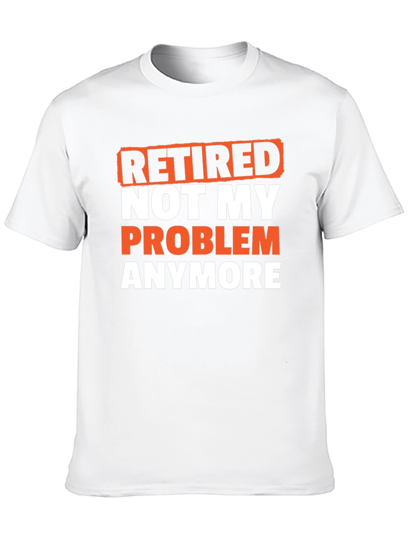 Retired Not My Problem T-Shirt