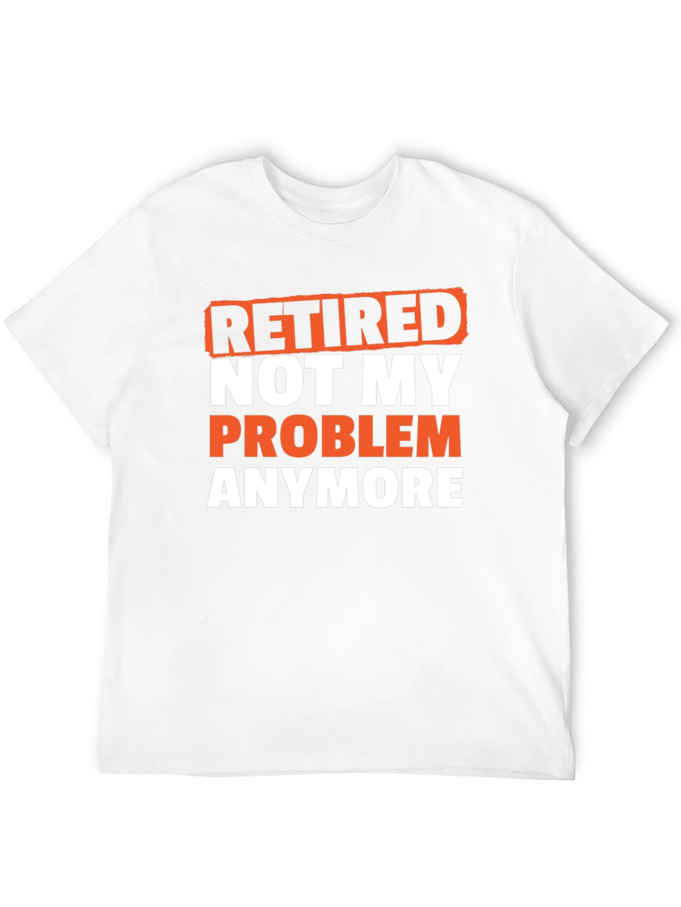 Retired Not My Problem T-Shirt