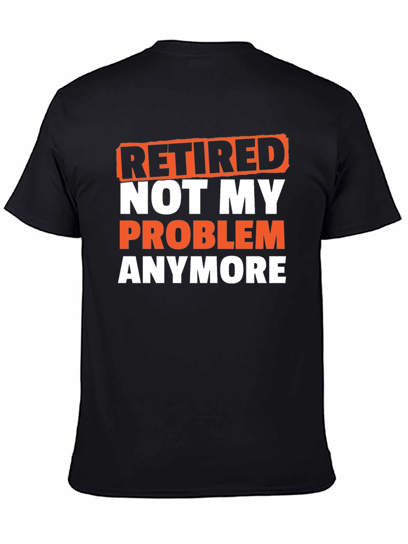 Retired Not My Problem T-Shirt