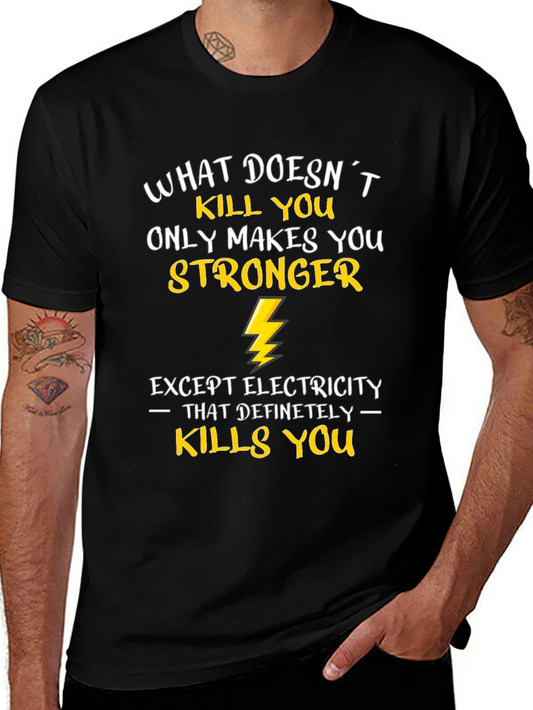 Funny Electrician T-Shirt - What Doesnt Kill You...