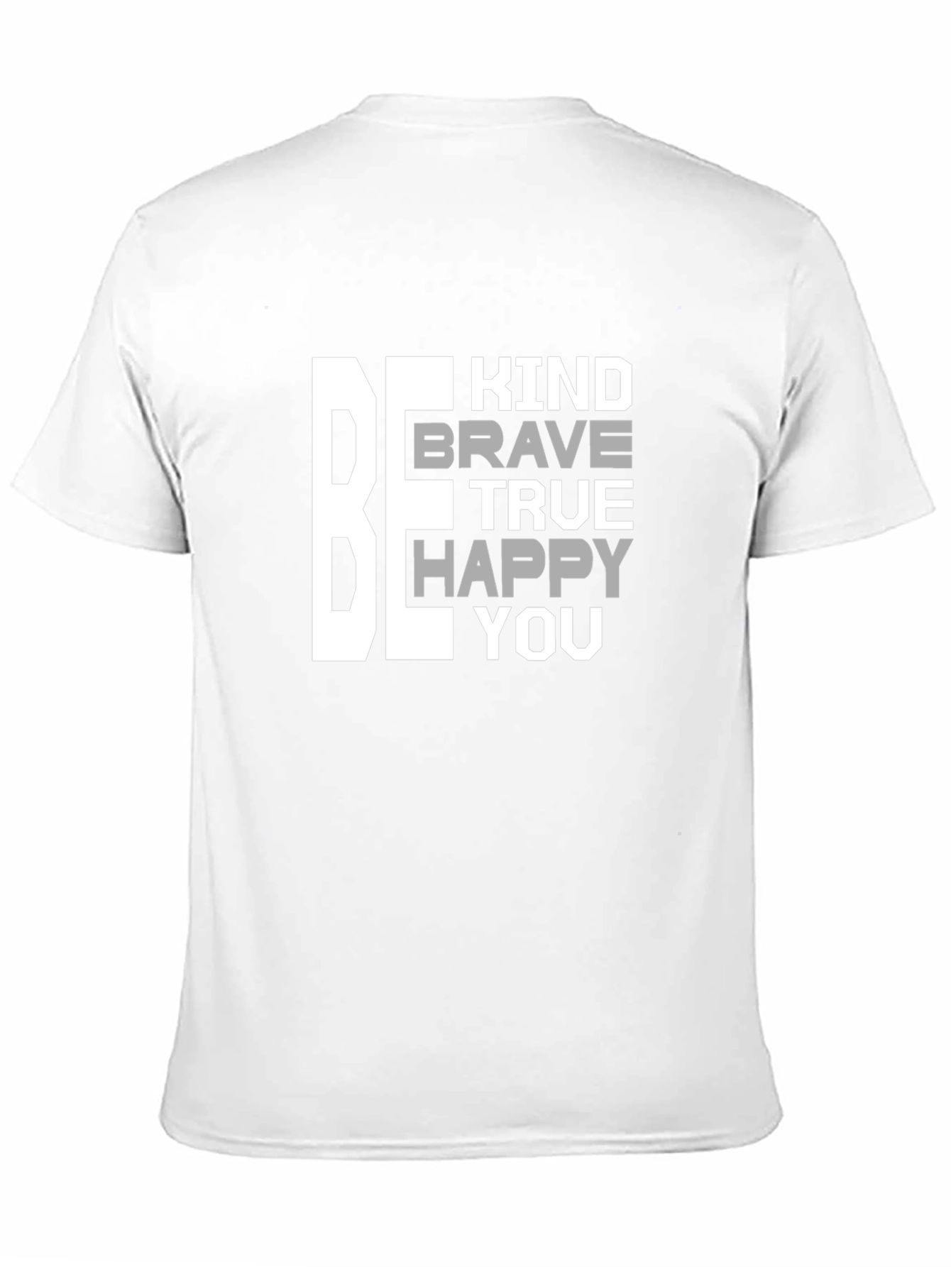 Be Kind Brave True Happy You T-Shirt