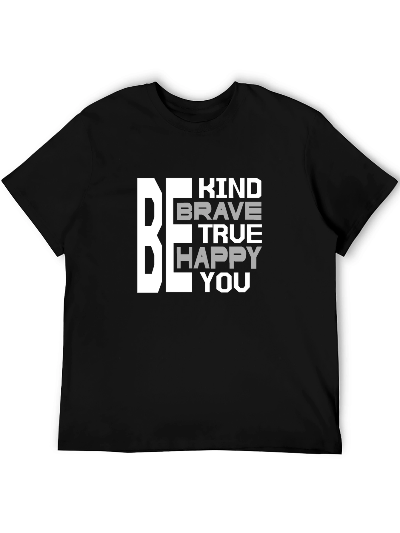 Be Kind Brave True Happy You T-Shirt