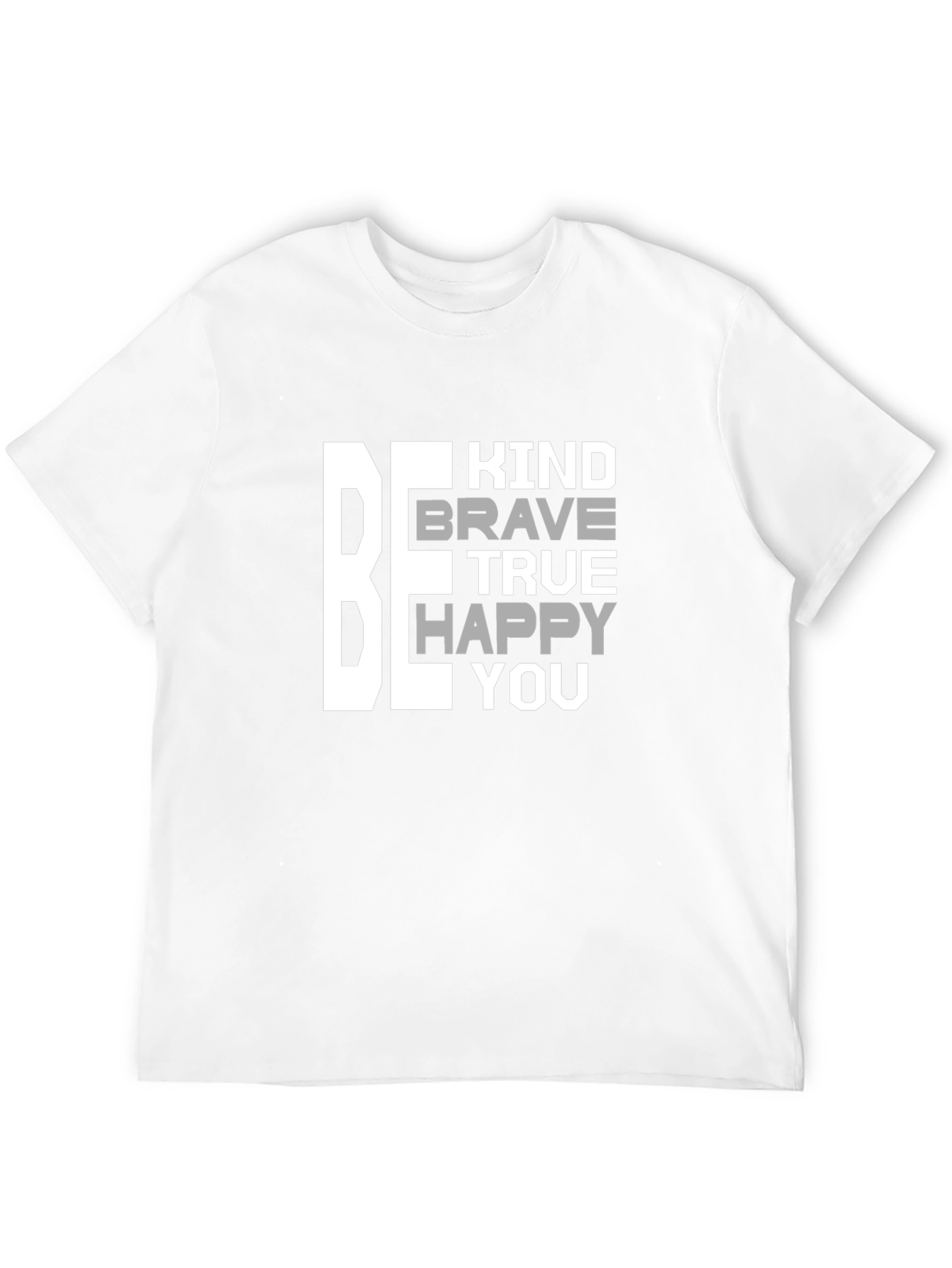 Be Kind Brave True Happy You T-Shirt