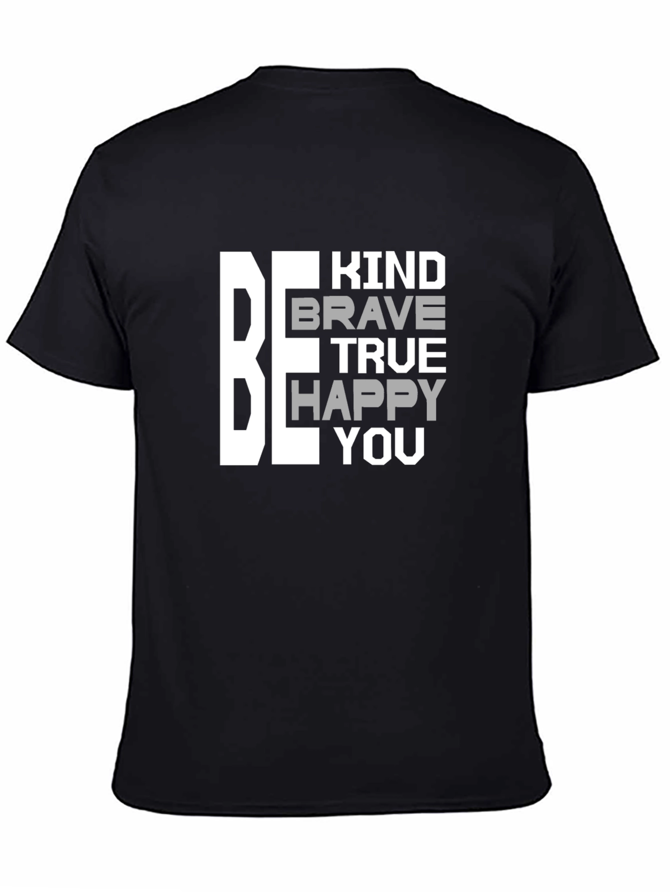 Be Kind Brave True Happy You T-Shirt