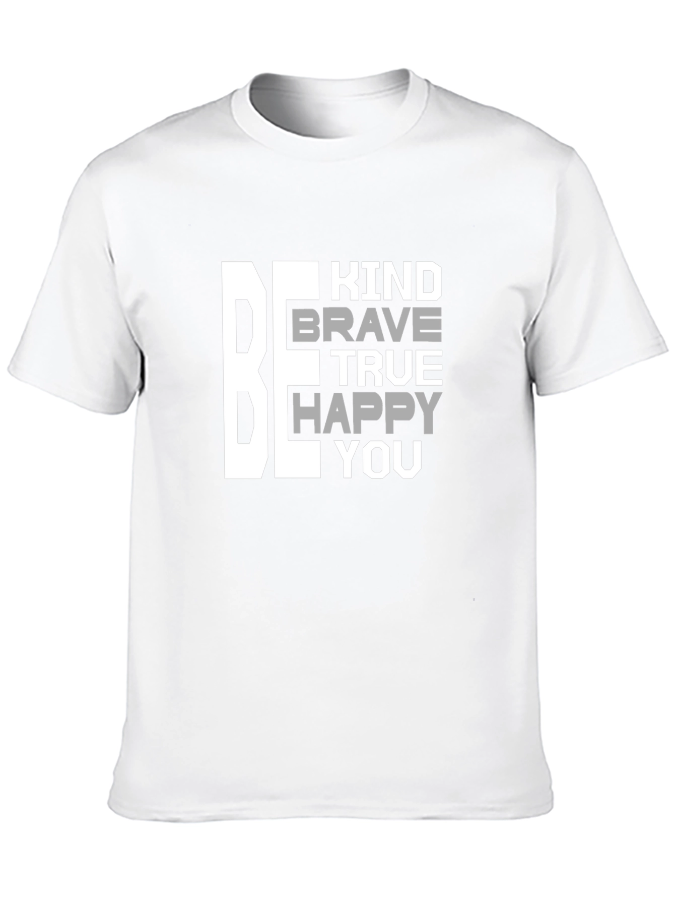 Be Kind Brave True Happy You T-Shirt