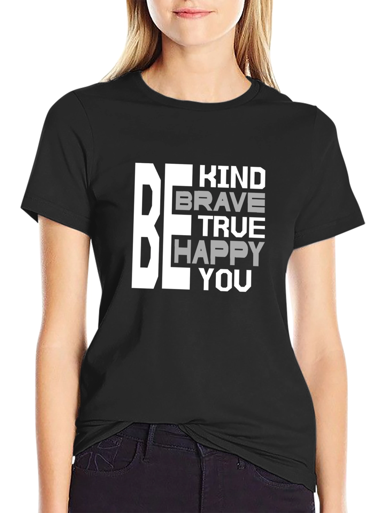 Be Kind Brave True Happy You T-Shirt