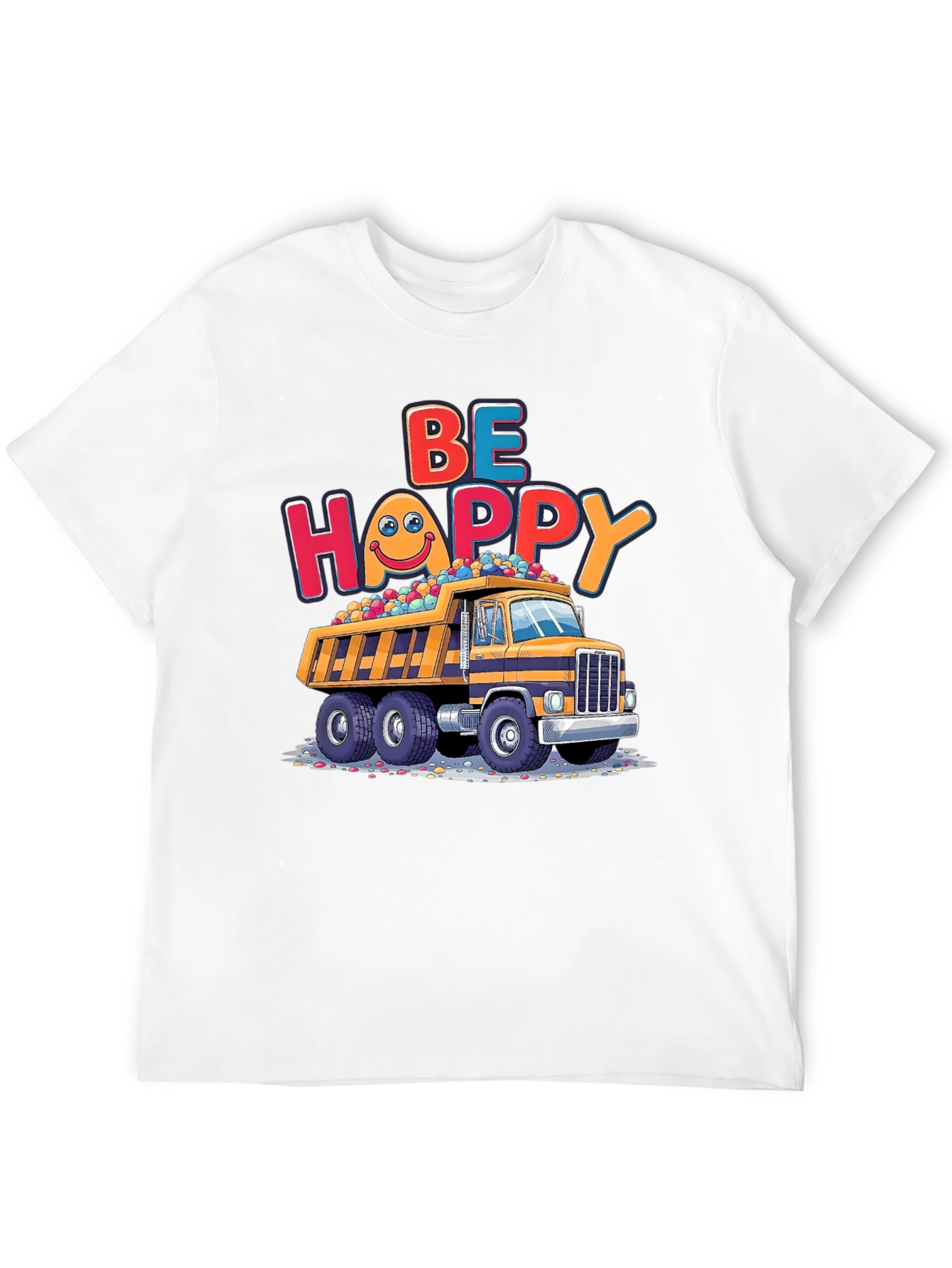 Be Happy Dump Truck T-Shirt