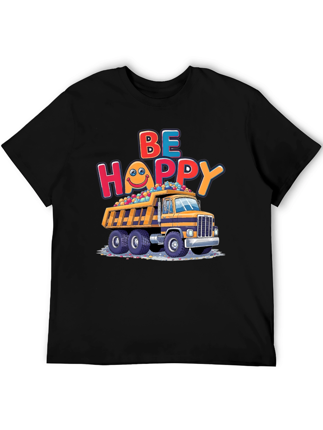 Be Happy Dump Truck T-Shirt