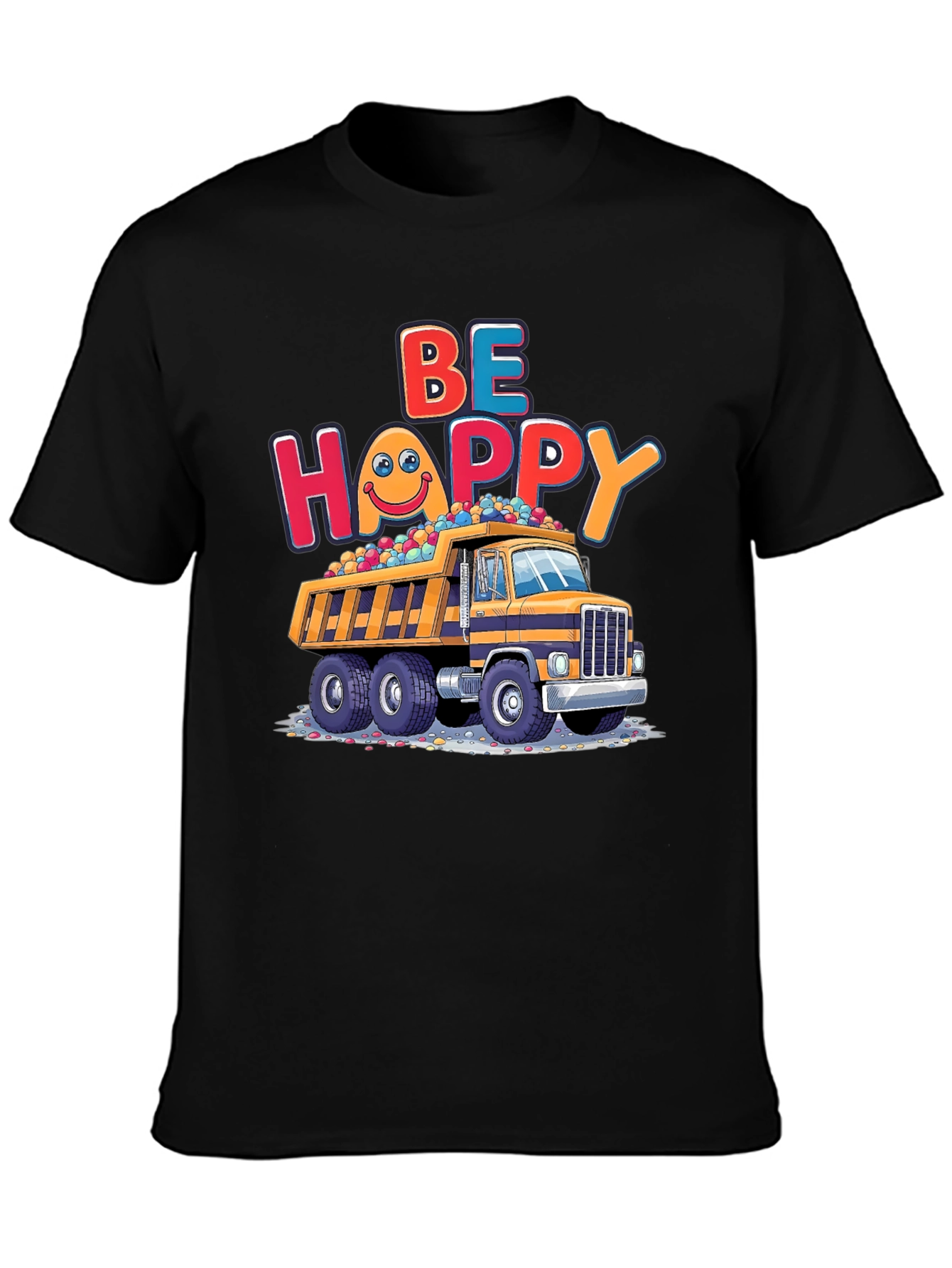 Be Happy Dump Truck T-Shirt