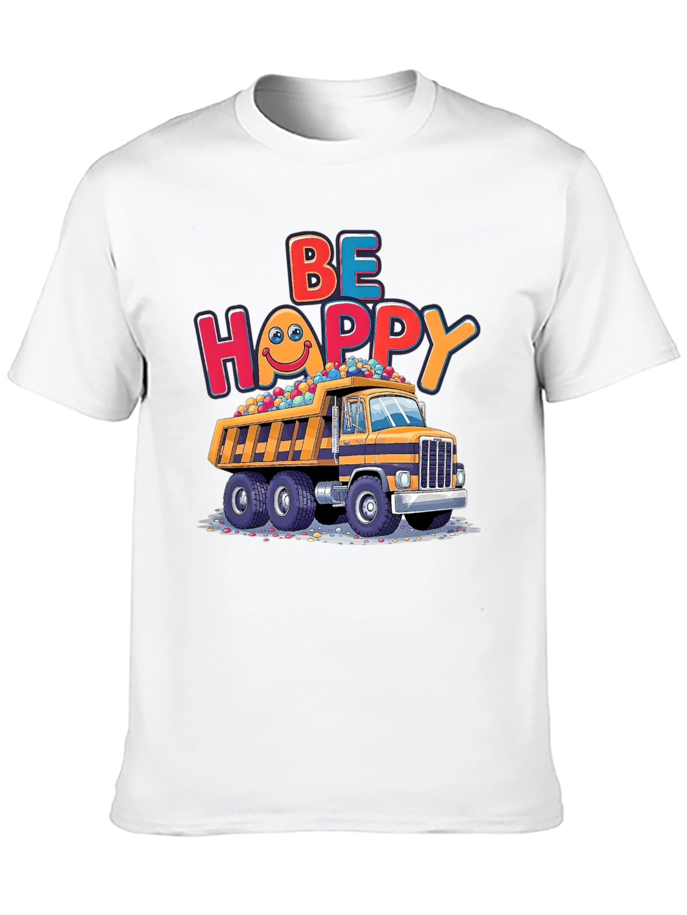 Be Happy Dump Truck T-Shirt
