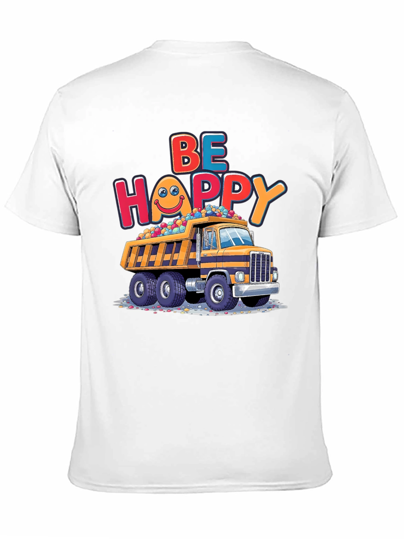 Be Happy Dump Truck T-Shirt