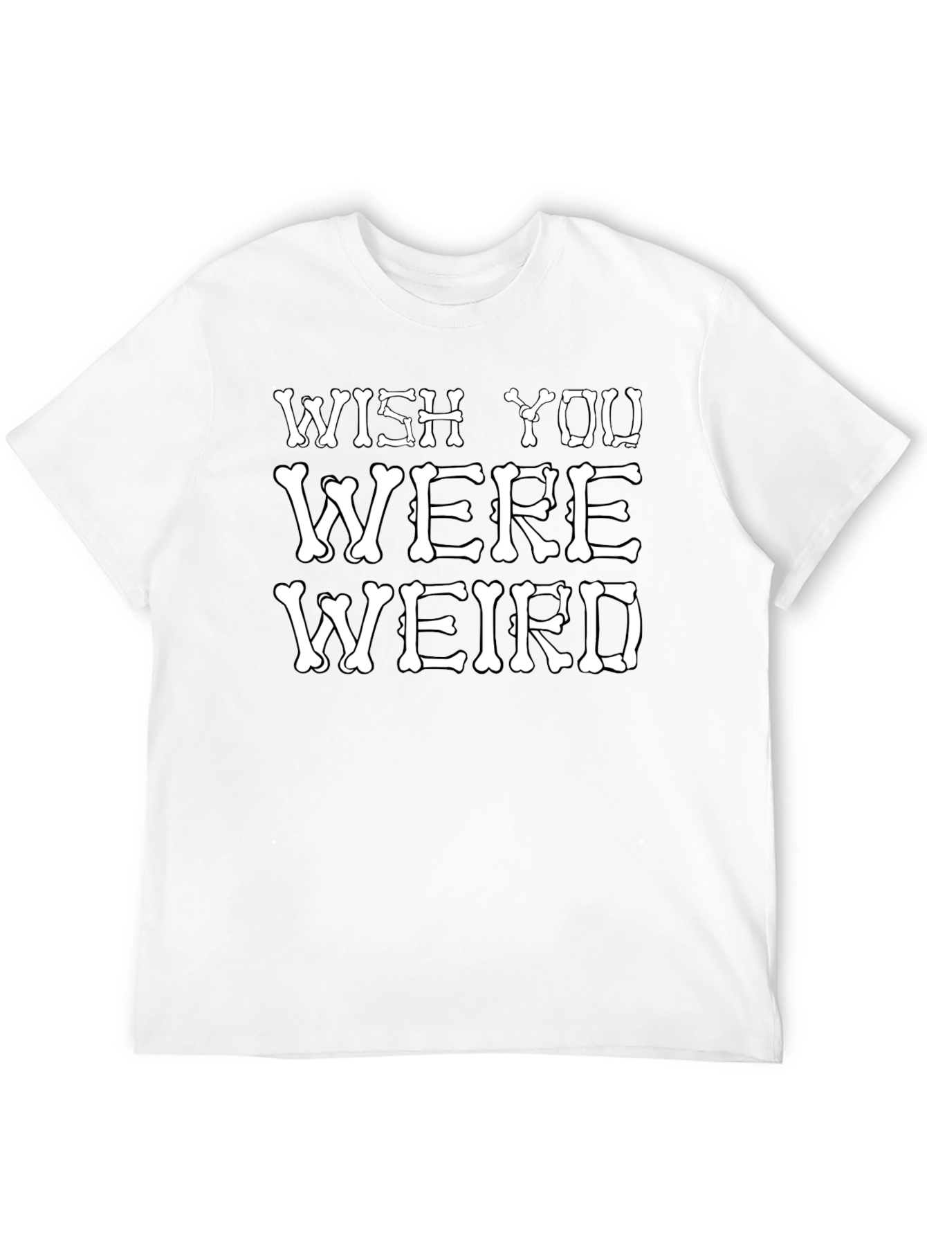 Wish You Were Weird T-Shirt Funny Bone Graphic Tee